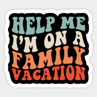 Help me I'm on a Family Vacation Sticker